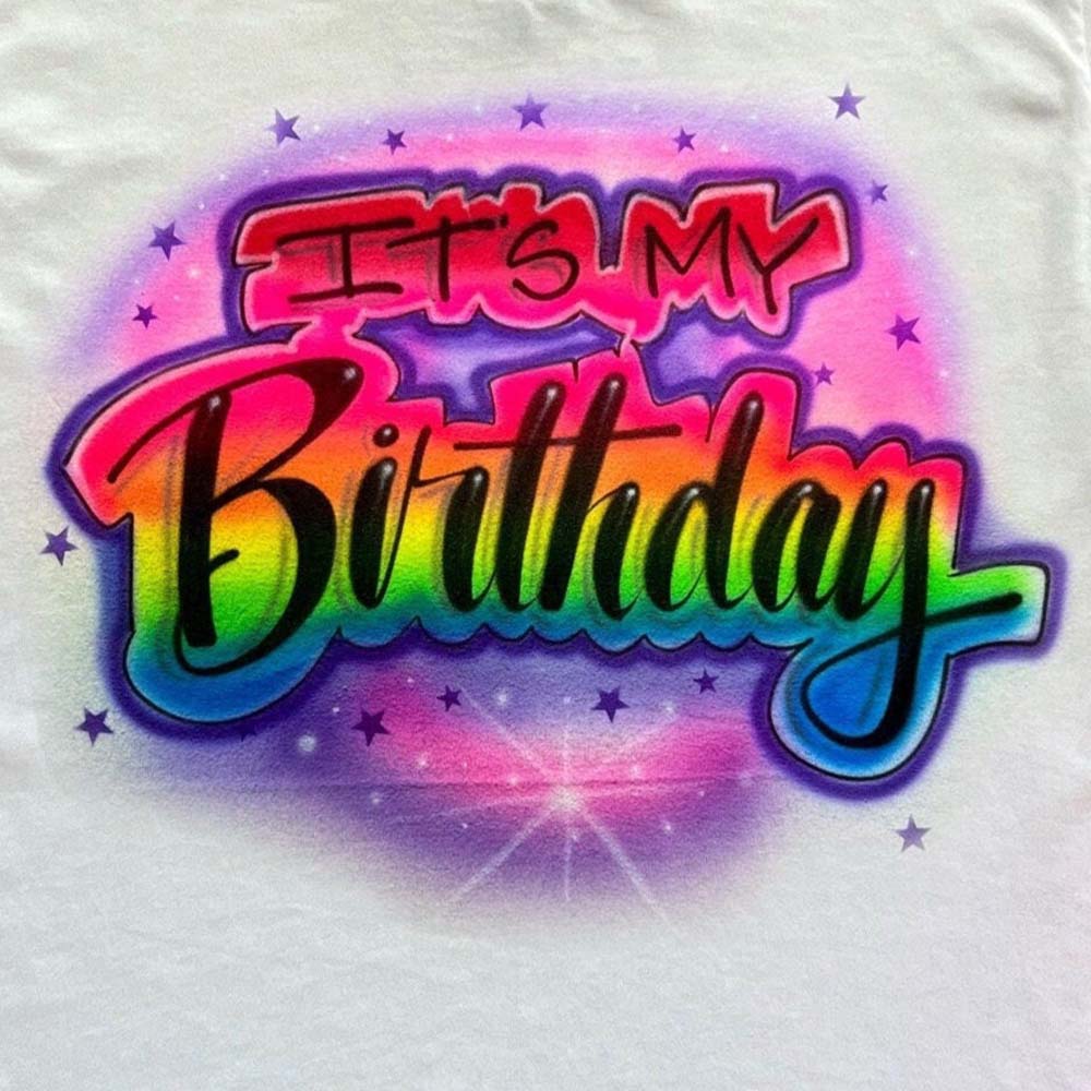 Airbrush T Shirt It s My Birthday