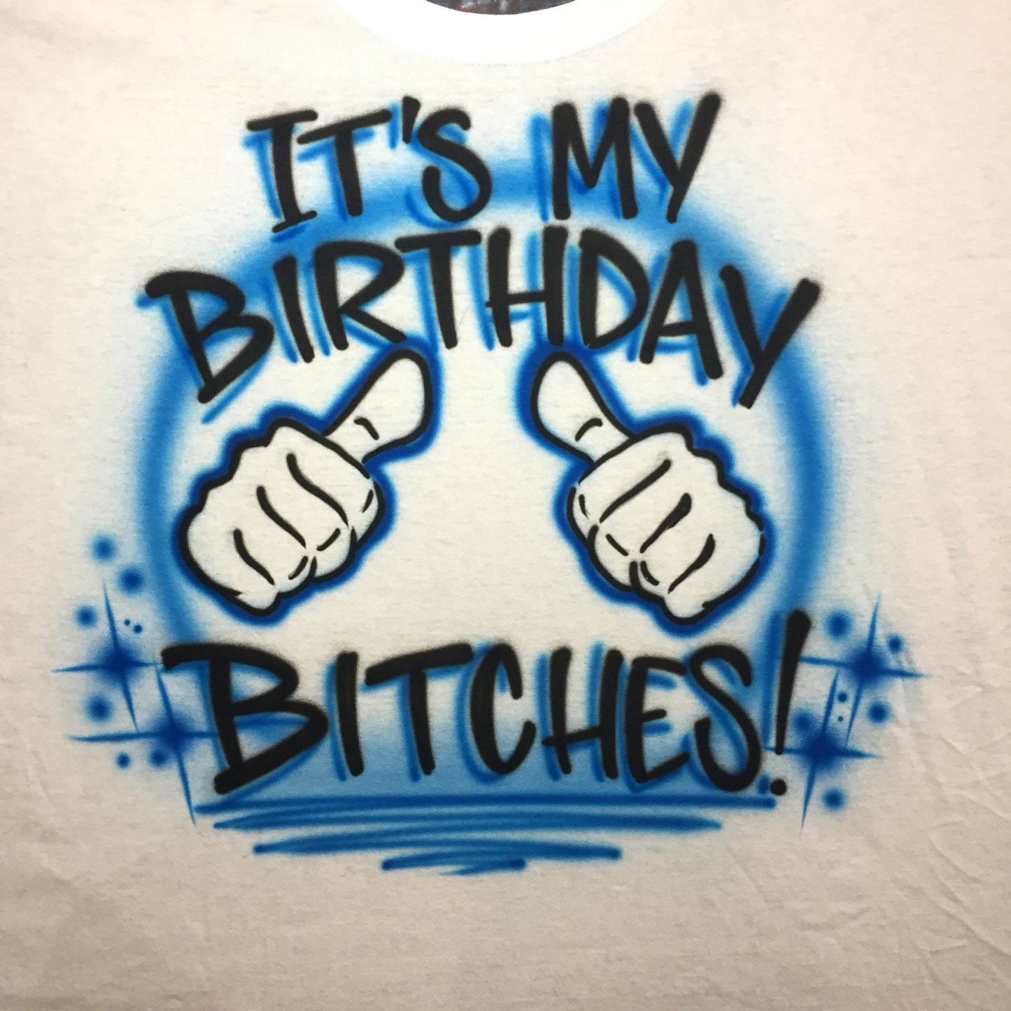 It's My Birthday Bitches Airbrush T Shirt