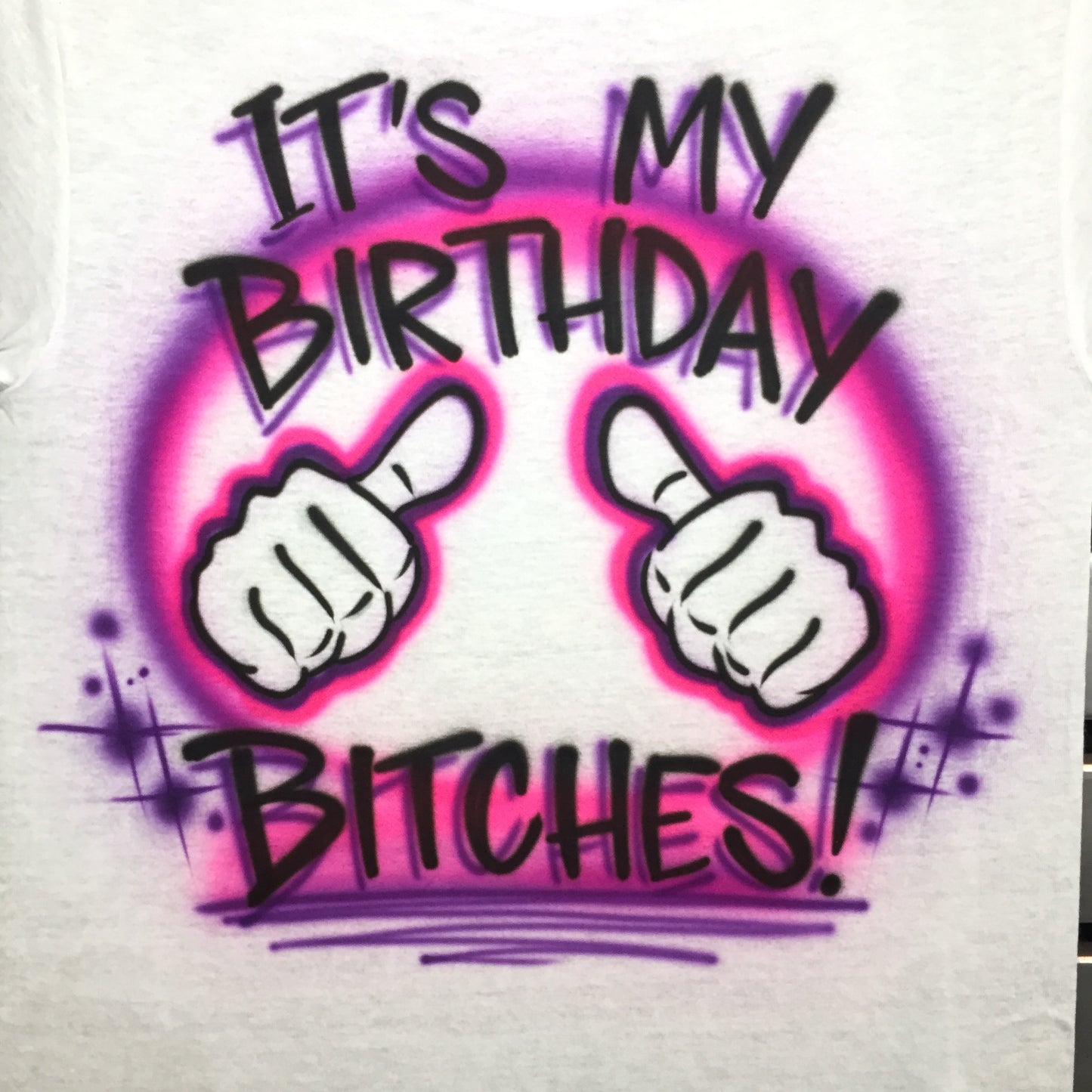 It's My Birthday Bitches Airbrush T Shirt