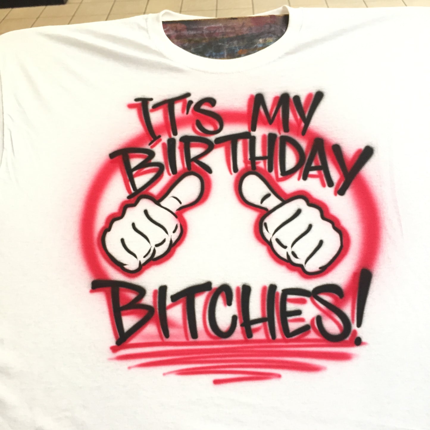 It's My Birthday Bitches Airbrush T Shirt