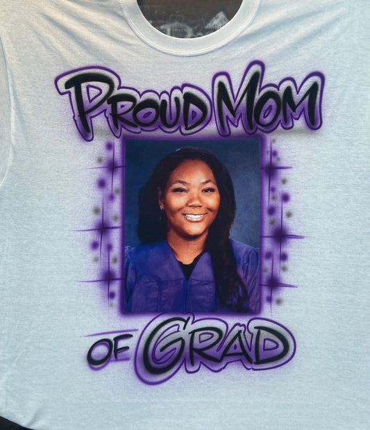 Proud Mom of Grad Photo Airbrush T Shirt