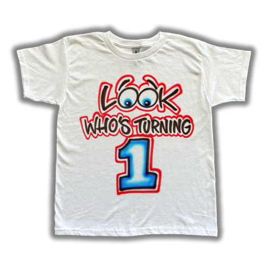 Look who's turning 1 1st Birthday Airbrush T Shirt