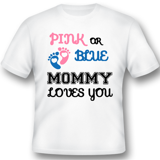 Pink or Blue Mommy loves you Gender Reveal Shirt