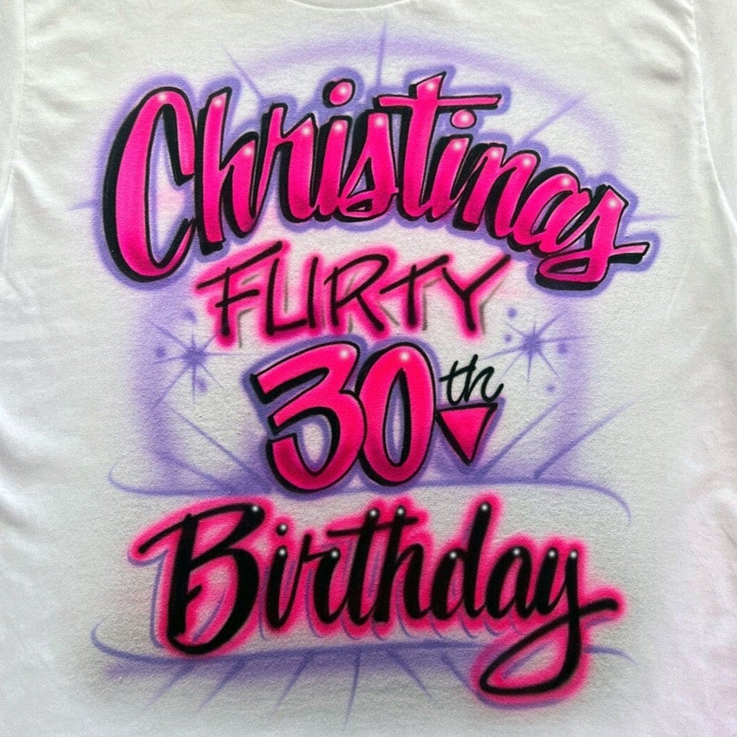 Flirty 30 Birthday Airbrush T Shirt